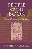 Halbertal, Moshe: People of the Book: Canon, Meaning, and Authority Halbertal, Moshe: People of the Book: Canon, Meaning, and Authority