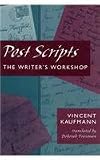 Kaufmann, Vincent: Post Scripts: The Writer's Workshop