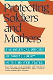 Skocpol, Theda: Protecting Soldiers and Mothers: The Political Origins of Social Policy in the United States Skocpol, Theda: Protecting Soldiers and Mothers: The Political Origins of Social Policy in the United States