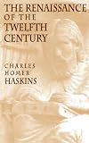 Haskins, Charles Homer: The Renaissance of the Twelfth Century