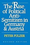 Pulzer, Peter G.J.: The Rise of Political Anti-Semitism in Germany and Austria