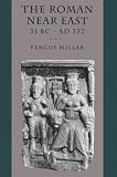 Millar, Fergus: The Roman Near East: 31 Bc-Ad 337 Millar, Fergus: The Roman Near East: 31 Bc-Ad 337