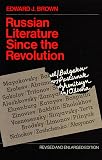 Brown, Edward: Russian Literature Since the Revolution