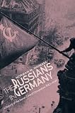 Naimark, Norman M.: The Russians in Germany: A History of the Soviet Zone of Occupation, 1945-1949