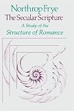 Frye, Northrop: The Secular Scripture: A Study of the Structure of Romance Frye, Northrop: The Secular Scripture: A Study of the Structure of Romance