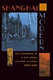 Lee, Leo Ou-Fan: Shanghai Modern: The Flowering of a New Urban Culture in China, 1930-1945