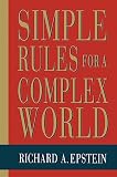 Epstein, Richard A.: Simple Rules for a Complex World