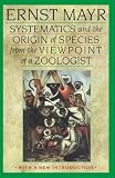 Mayr, Ernst: Systematics and the Origin of Species from the Viewpoint of a Zoologist