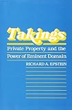 Epstein, Richard A.: Takings: Private Property and the Power of Eminent Domain Epstein, Richard A.: Takings: Private Property and the Power of Eminent Domain
