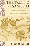 Ikegami, Eiko: The Taming of the Samurai: Honorific Individualism and the Making of Modern Japan Ikegami, Eiko: The Taming of the Samurai: Honorific Individualism and the Making of Modern Japan