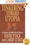 Tinkering toward Utopia: A Century of Public School Reform