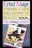 Mayr, Ernst: Toward a New Philosophy of Biology: Observations of an Evolutionist Mayr, Ernst: Toward a New Philosophy of Biology: Observations of an Evolutionist