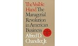 Chandler, Alfred Dupont: The Visible Hand: The Managerial Revolution in American Business