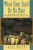 Boyer, Paul: When Time Shall Be No More: Prophecy Belief in Modern American Culture