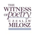 Milosz, Czeslaw: Witness of Poetry Milosz, Czeslaw: Witness of Poetry