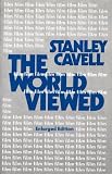 Cavell, Stanley: The World Viewed: Reflections on the Ontology of Film Cavell, Stanley: The World Viewed: Reflections on the Ontology of Film
