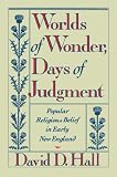 Hall, David D.: Worlds of Wonder, Days of Judgement: Popular Religious Belief in Early New England Hall, David D.: Worlds of Wonder, Days of Judgement: Popular Religious Belief in Early New England
