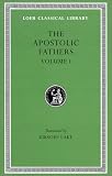 [???]: Apostolic Fathers: I Clement, II Clement, Ignatius, Polycarp, Didache, Barnabas