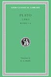 Plato: Plato X: Law Books 1-6 Plato: Plato X: Law Books 1-6