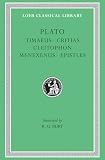 Bury, R.: Plato: Timaeus, Critias, Cleitophon, Menexenus, Epistles Bury, R.: Plato: Timaeus, Critias, Cleitophon, Menexenus, Epistles