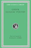 Gerber, Douglas E.: Greek Elegiac Poetry: From the Seventh to the Fifth Centuries Bc Gerber, Douglas E.: Greek Elegiac Poetry: From the Seventh to the Fifth Centuries Bc