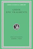 West, Martin L.: Greek Epic Fragments: From the Seventh to the Fifth Centuries Bc West, Martin L.: Greek Epic Fragments: From the Seventh to the Fifth Centuries Bc