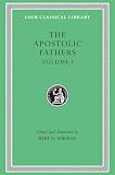 Ehrman, Bart D.: The Apostolic Fathers: I Clement, II Clement, Ignatius, Polycarp , Didache Ehrman, Bart D.: The Apostolic Fathers: I Clement, II Clement, Ignatius, Polycarp , Didache