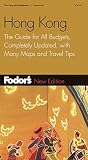 Fodor's Travel Publications, Inc. Staff: Hong Kong : The Guide for All Budgets, Completely Updated, with Many Maps and Travel Tips Fodor's Travel Publications, Inc. Staff: Hong Kong : The Guide for All Budgets, Completely Updated, with Many Maps and Travel Tips