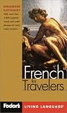 Fodor's: Fodor's French for Travelers: Phrasebook Dictionary Fodor's: Fodor's French for Travelers: Phrasebook Dictionary