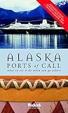 Fodor's: Fodor's Alaska Ports of Call Fodor's: Fodor's Alaska Ports of Call