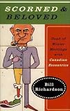 Richardson, Bill: Scorned & Beloved: Dead of Winter Meetings with Canadian Eccentrics Richardson, Bill: Scorned & Beloved: Dead of Winter Meetings with Canadian Eccentrics