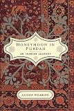 Wearing, Alison: Honeymoon in Purdah: An Iranian Journey Wearing, Alison: Honeymoon in Purdah: An Iranian Journey