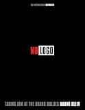 No Logo : Taking Aim at the Brand Bullies