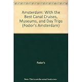 Fodor's Travel Publications, Inc. Staff: Amsterdam : With the Best Canal Cruises, Museums and Day Trips