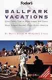 Engel, Margaret: Fodor's Ballpark Vacations: Great Family Trips to Minor League and Classic Major League Baseball Parks Across America Engel, Margaret: Fodor's Ballpark Vacations: Great Family Trips to Minor League and Classic Major League Baseball Parks Across America