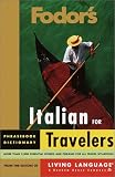 Fodor's Travel Publications, Inc: Fodor's Italian for Travelers: Phrasebook Dictionary