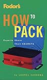 Cardone, Laurel: Fodor's How to Pack: Expert Share Their Secrets