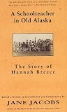 Jacobs, Jane: A School Teacher in Old Alaska: The Story of Hannah Breece
