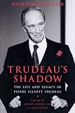 Cohen, Andrew: Trudeau's Shadow: The Life And Legacy Of Pierre Elliott Trudeau Cohen, Andrew: Trudeau's Shadow: The Life And Legacy Of Pierre Elliott Trudeau