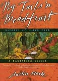 Clarke, Austin: Pig Tails 'n Breadfruit : Rituals of Slave Food: A Barbadian Memoir