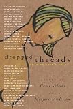 Shields, Carol: Dropped Threads: What We Aren't Told Shields, Carol: Dropped Threads: What We Aren't Told