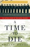 Moore, Robert: A Time to Die: The Untold Story of the Kursk Tragedy Moore, Robert: A Time to Die: The Untold Story of the Kursk Tragedy