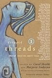 Shields, Carol: Dropped Threads 2: More of What We Aren't Told Shields, Carol: Dropped Threads 2: More of What We Aren't Told