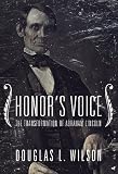 Wilson, Douglas L.: Honor's Voice : The Transformation of Abraham Lincoln Wilson, Douglas L.: Honor's Voice : The Transformation of Abraham Lincoln