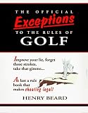 Beard, Henry: The Official Exceptions to the Rules of Golf: The Hacker's Bible Beard, Henry: The Official Exceptions to the Rules of Golf: The Hacker's Bible