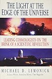 Lemonick, Michael D.: The Light at the Edge of the Universe: Leading Cosmologists on the Brink of a Scientific Revolution Lemonick, Michael D.: The Light at the Edge of the Universe: Leading Cosmologists on the Brink of a Scientific Revolution