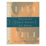Weimer, Joan: Back Talk: Teaching Lost Selves to Speak Weimer, Joan: Back Talk: Teaching Lost Selves to Speak