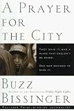 A Prayer for the City : The True Story of a Mayor and Five Heroes in a Race Against Time (067942198X) by Bissinger, Buzz Bissinger, Buzz: A Prayer for the City : The True Story of a Mayor and Five Heroes in a Race Against Time