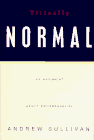 Sullivan, Andrew: Virtually Normal: An Argument about Homosexuality Sullivan, Andrew: Virtually Normal: An Argument about Homosexuality