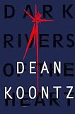 Koontz, Dean: Dark Rivers of the Heart Koontz, Dean: Dark Rivers of the Heart